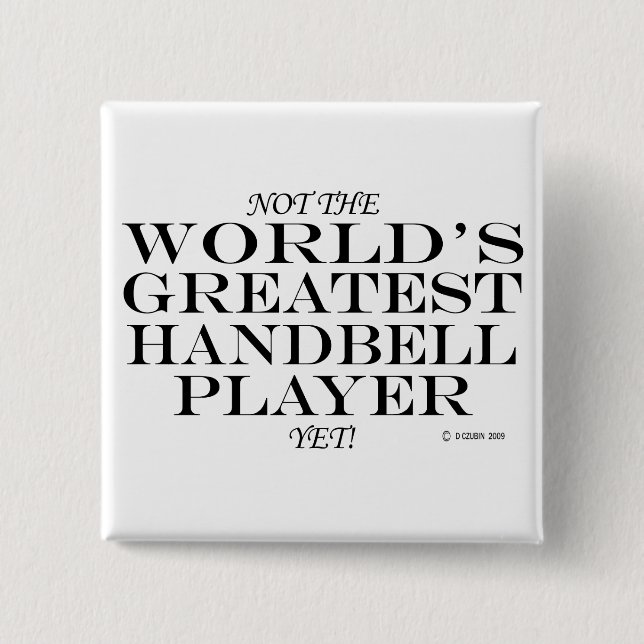 Greatest Handbell Player Yet 15 Cm Square Badge (Front)