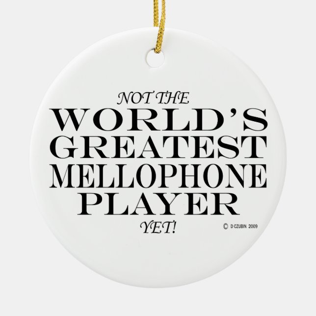 Greatest Mellophone Player Yet Ceramic Ornament (Front)