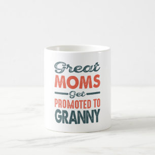 Greatest Moms Get Promoted To Granny Mother's Day Coffee Mug