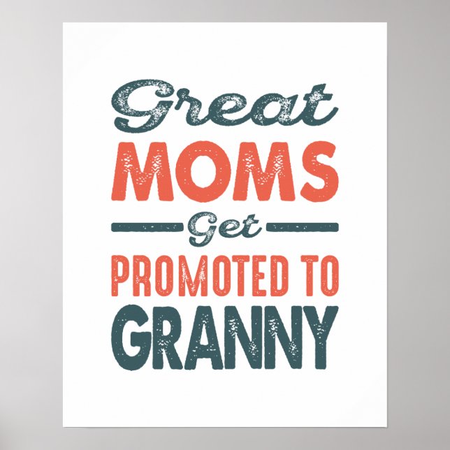 Greatest Moms Get Promoted To Granny Mother's Day Poster (Front)