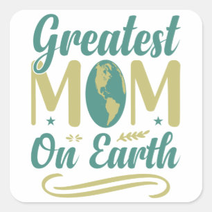 Greatest Mum On Earth Mothers Day Environmentalism Square Sticker