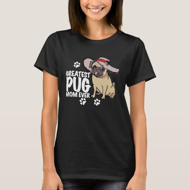 Greatest Pug Mom Ever Dog And Mom I Love My Pug La T-Shirt (Front)