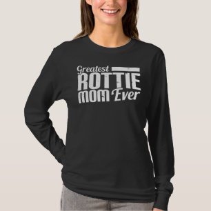 Greatest Rottie Mom Ever Rottweiler Dog Mom T-Shirt