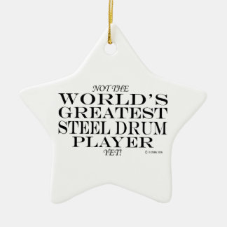 Greatest Steel Drum Player Yet Ceramic Ornament