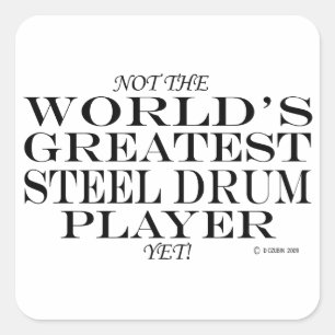 Greatest Steel Drum Player Yet Square Sticker
