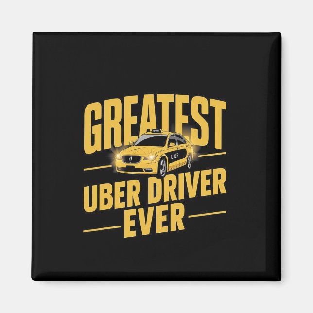 Greatest Uber Driver Ever Uber Driver Funny 1  Magnet (Front)