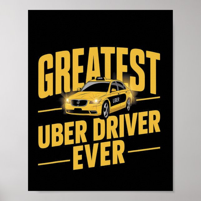 Greatest Uber Driver Ever Uber Driver Funny 1  Poster (Front)