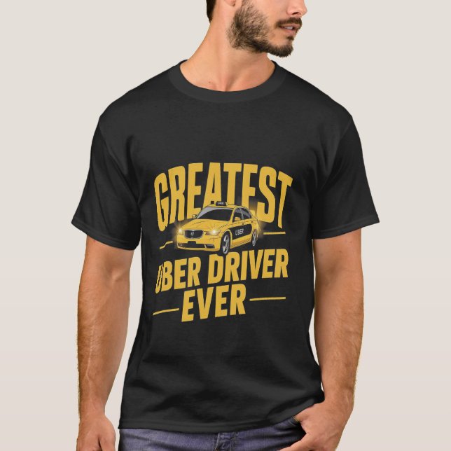 Greatest Uber Driver Ever Uber Driver Funny 1  T-Shirt (Front)