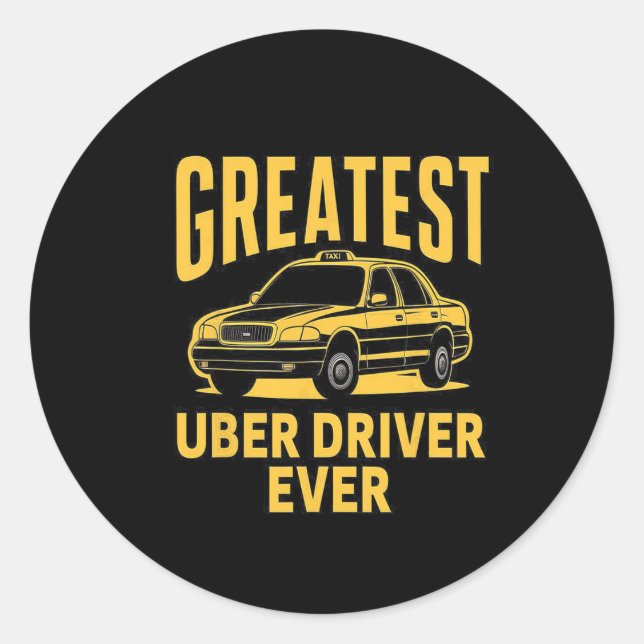 Greatest Uber Driver Ever Uber Driver Funny 3  Classic Round Sticker (Front)