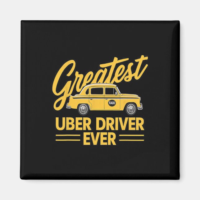 Greatest Uber Driver Ever Uber Driver Funny  Magnet (Front)