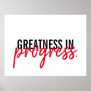 "Greatness in progress." inspirational motivating Poster