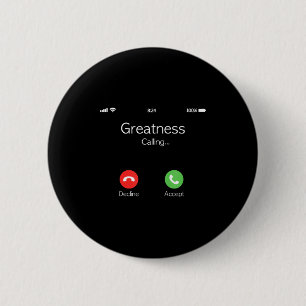 Greatness Is Calling, Insring Funny Novelty Quote 6 Cm Round Badge