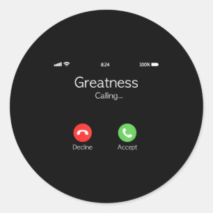 Greatness Is Calling, Insring Funny Novelty Quote  Classic Round Sticker