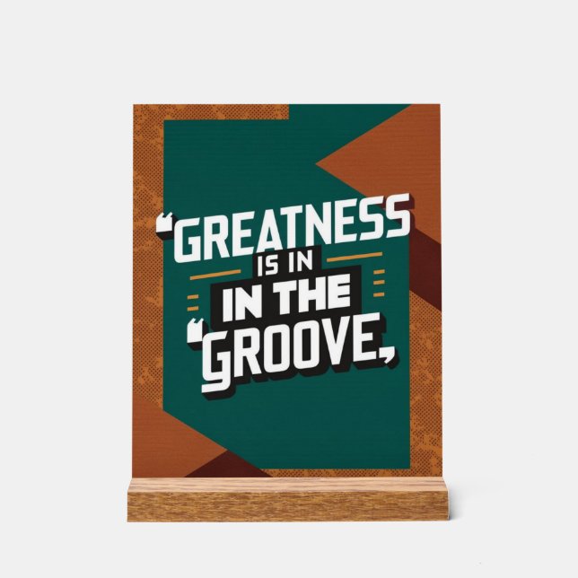 Greatness Is In The Groove Acrylic Sign (Front)