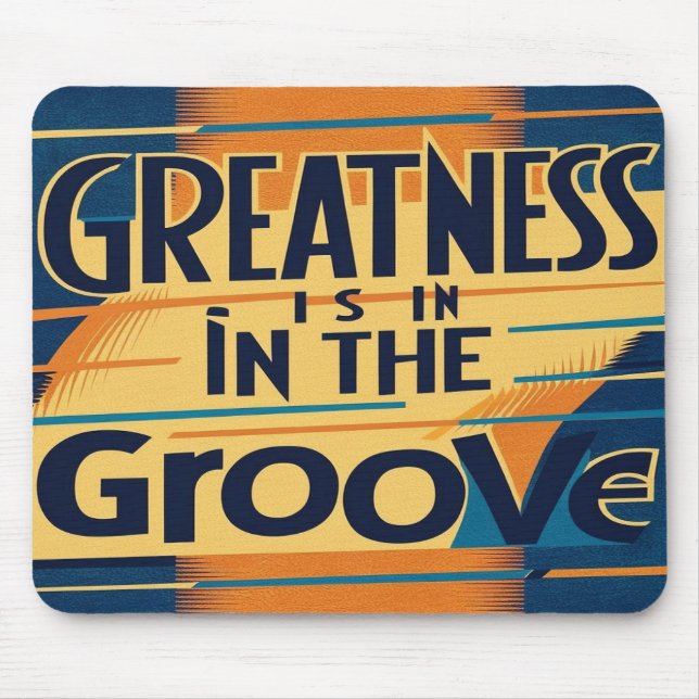 Greatness Is In The Groove option 2 Mouse Pad (Front)