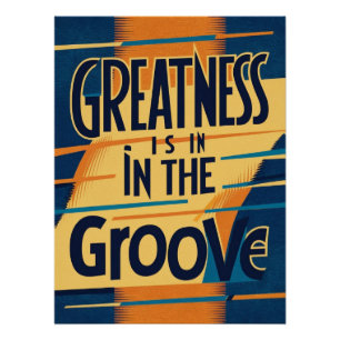 Greatness Is In The Groove Poster