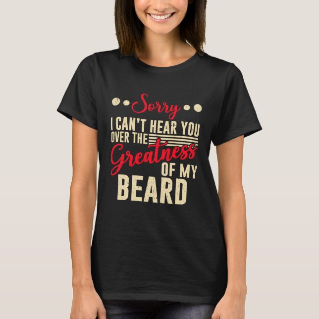 Greatness Of Beard Funny Bearded Guy Beard Lover P T-Shirt (Front)