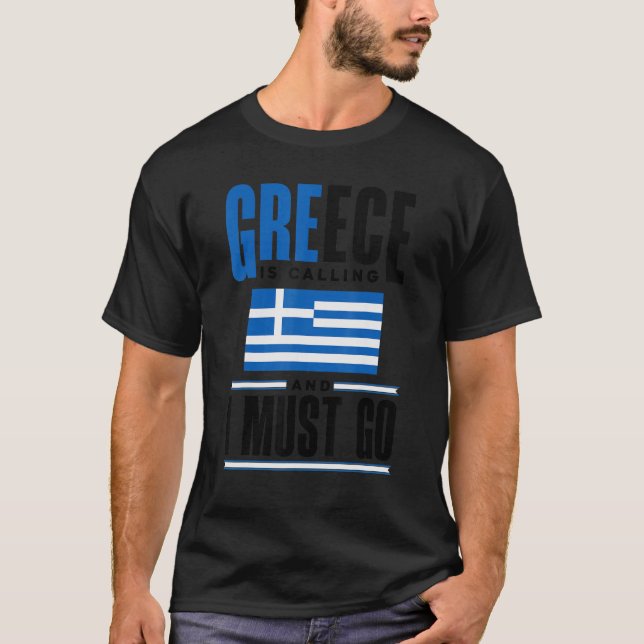 Greece Greek Greece Flag Greece Is Calling And I M T-Shirt (Front)
