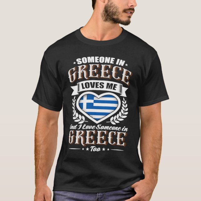 Greece Heart Flag Someone in Greece Loves Me T-Shirt (Front)