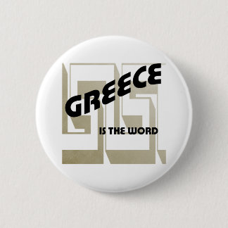 GREECE IS THE WORD 6 CM ROUND BADGE