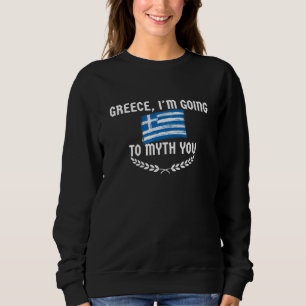 Greece Quote Pun Medusa Greek 9 Sweatshirt