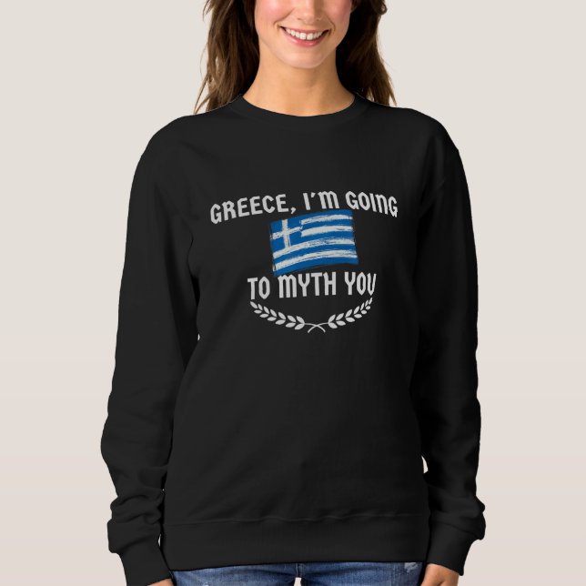 Greece Quote Pun Medusa Greek 9 Sweatshirt (Front)