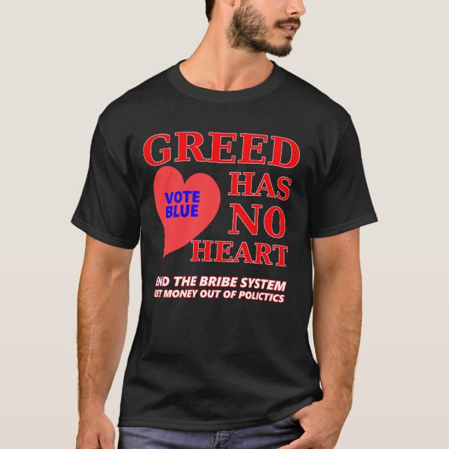 Greed Has No Heart T-Shirt (Front)