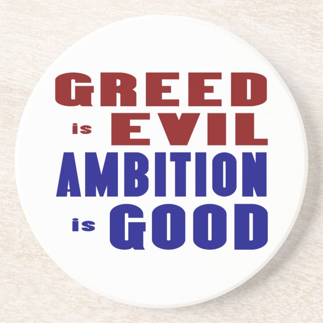 Greed is Evil Ambition is Good Coaster (Front)