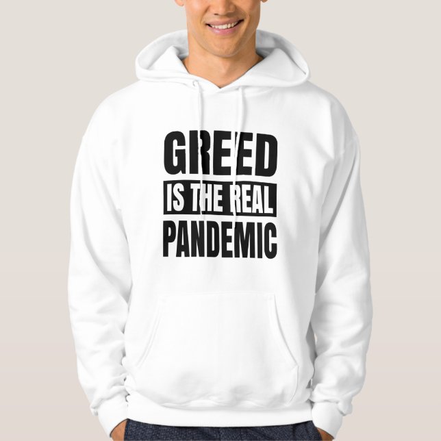 Greed is the real pandemic hoodie (Front)
