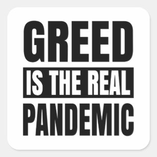 Greed is the real pandemic square sticker