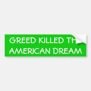 "Greed Killed the American Dream" Bumper Sticker