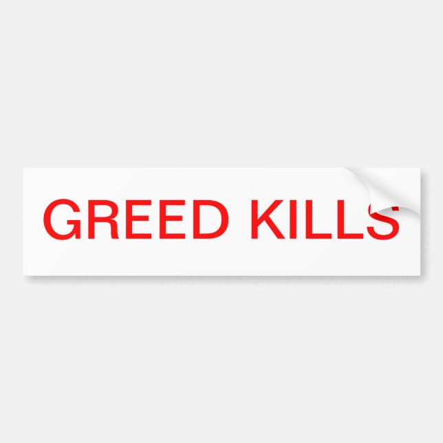 Greed Kills . Bumper Sticker (Front)