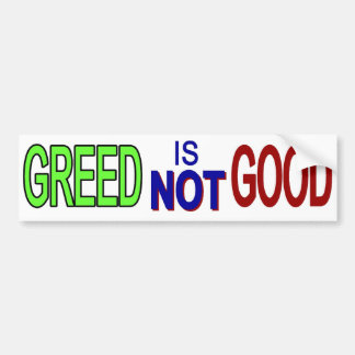 Greed Not Good 2 Bumper Sticker