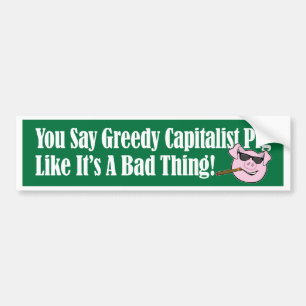 Greedy Capitalist Pig Bumper Sticker