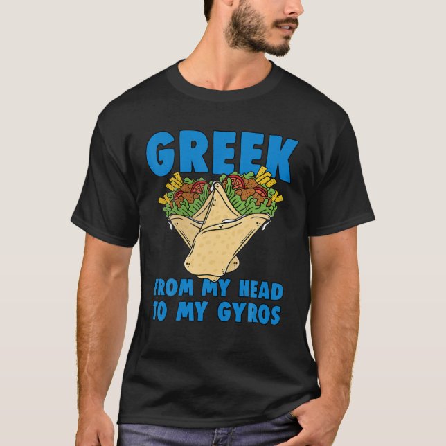 Greek From My Head To My Gyros Greece Gyro Design T-Shirt (Front)