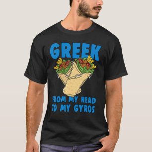 Greek From My Head To My Gyros Greece Gyro Design T-Shirt