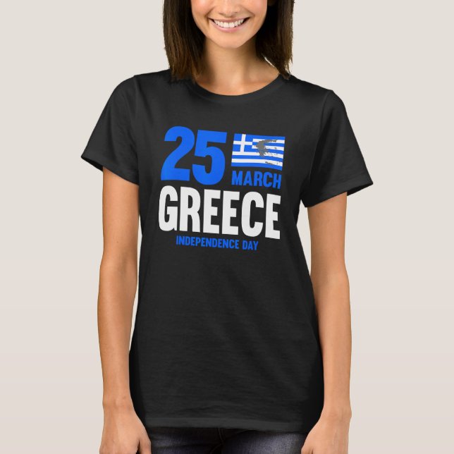 Greek Independence Day 25 March Patriotic Greece F T-Shirt (Front)