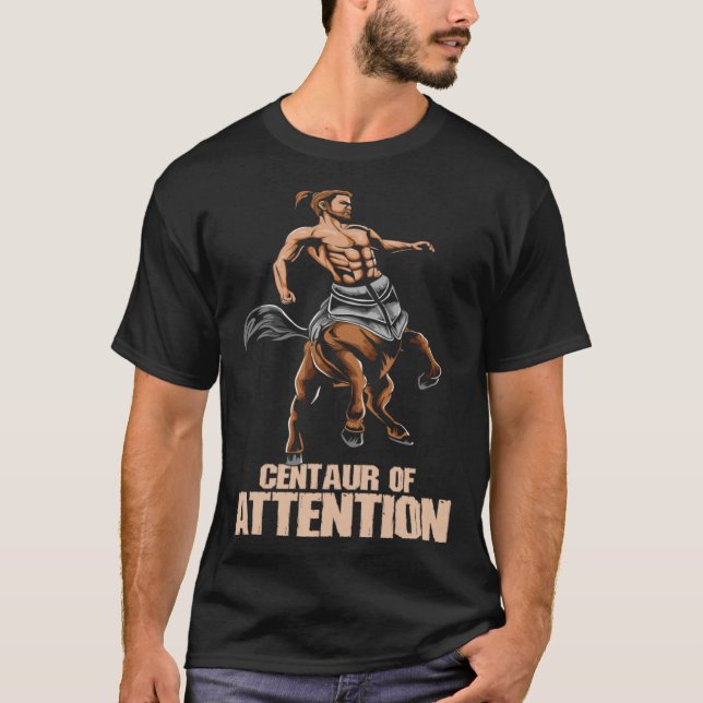 Greek Mythology Minotaur I Centaur of Attention T-Shirt (Front)
