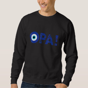 Greek Pride Opa Evil Eye Hellas Greece Evil Eye Ma Sweatshirt