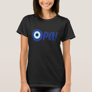 Greek Pride Opa Evil Eye Hellas Greece Evil Eye Ma T-Shirt