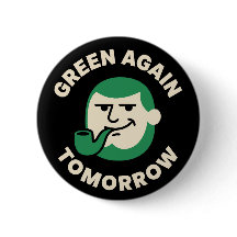 Green Again Tomorrow Funny St. Patrick's Day