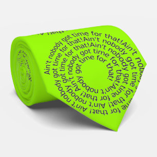 Green Ain't Nobody Got Time For That Tie. Tie