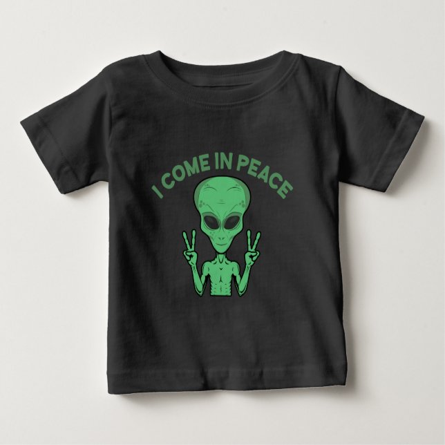 Green Alien I Come In Peace Extraterrestrial UFO Baby T-Shirt (Front)