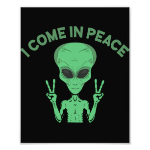 Green Alien I Come In Peace Extraterrestrial UFO Photo Print