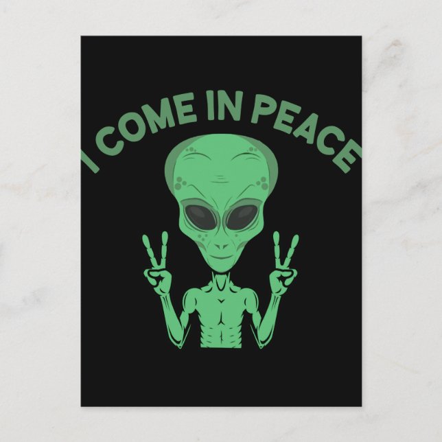 Green Alien I Come In Peace Extraterrestrial UFO Postcard (Front)
