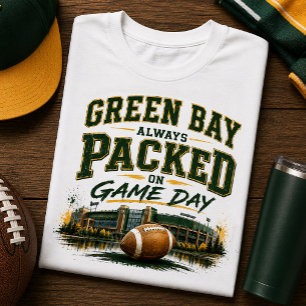 Green Bay Always Packed on Game Day Football T-Shirt