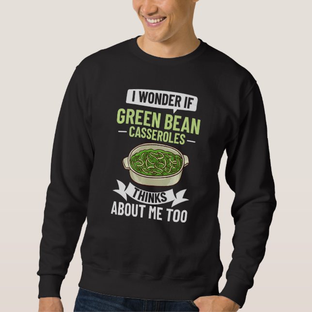 Green Bean Casserole Recipe Dish Snack String Bean Sweatshirt (Front)