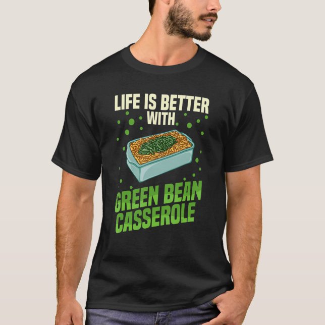 Green Bean Casserole Recipe Dish Snack String Bean T-Shirt (Front)