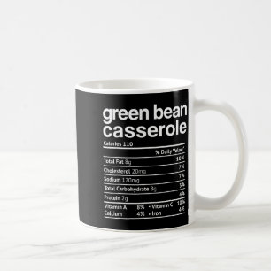 Green Bean Cerole Nutrition Facts Funny Thanksg  Coffee Mug