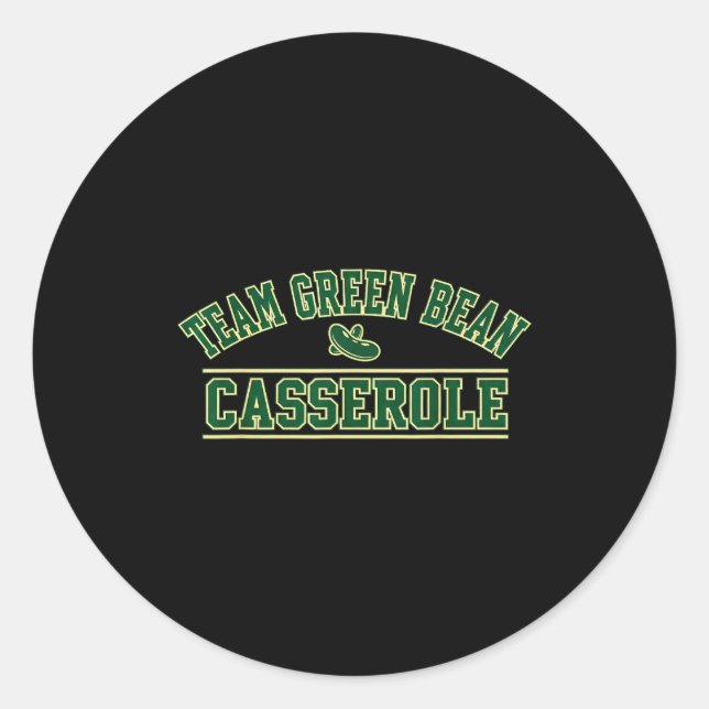 Green Bean Cerole Team Thanksgiving Foodie Srts Fu Classic Round Sticker (Front)